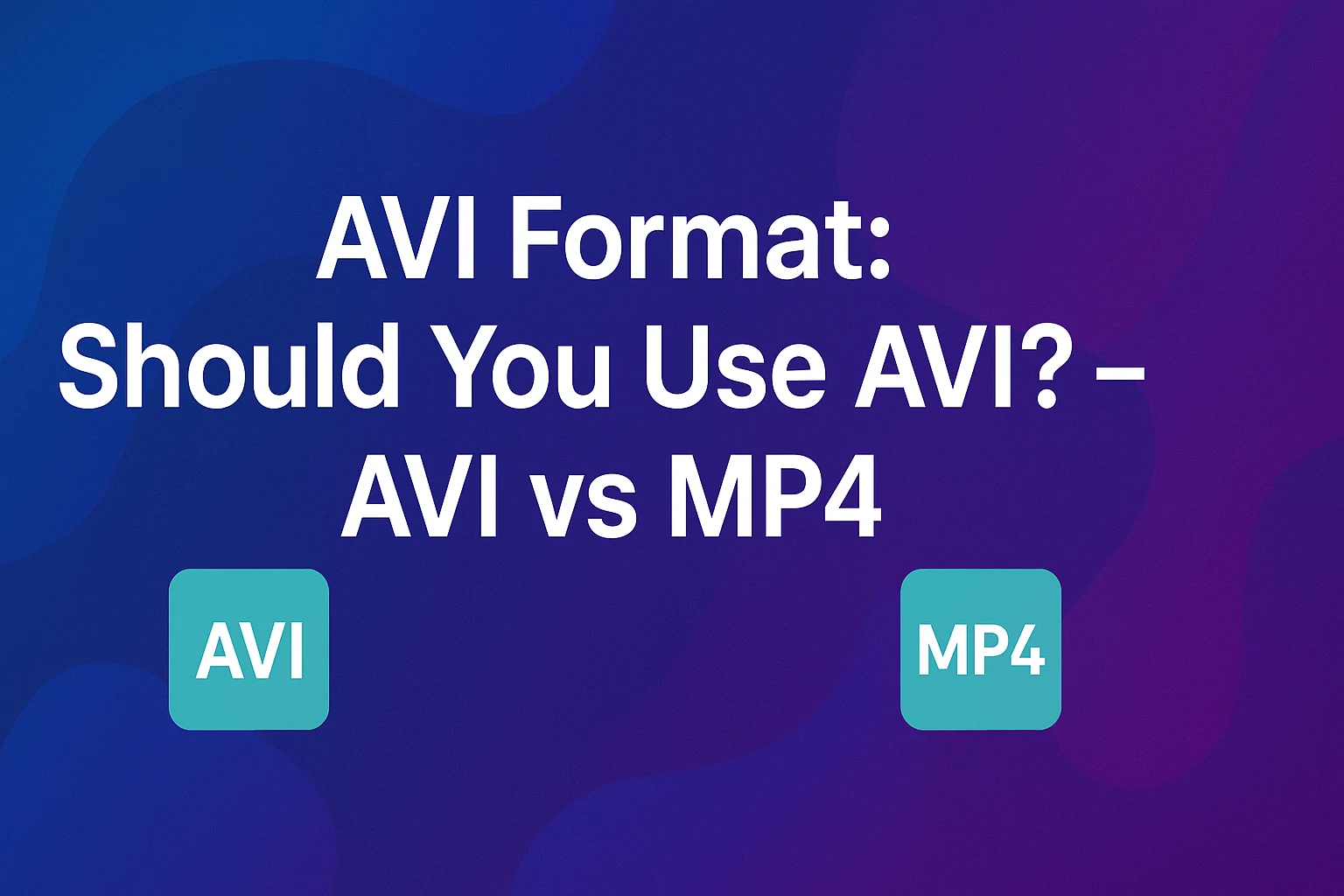 タイトル - AVIフォーマット: AVIを使用すべきか？ - AVI対MP4